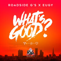 What's Good? - Roadside G's, Eugy