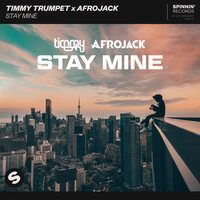 Stay Mine - Timmy Trumpet, Afrojack