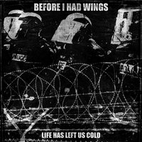 Life Has Left Us Cold - Before I Had Wings, Gerado Bodybag