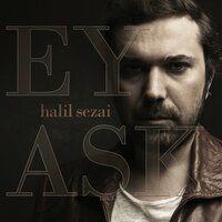 Ey Aşk - Halil Sezai