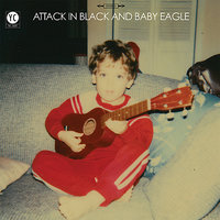 Inches and Ages - Baby Eagle, Attack In Black