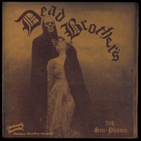 I Am All I Got - The Dead Brothers