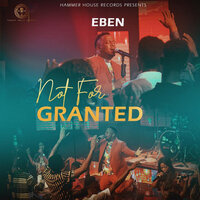 Not For Granted - EBEN