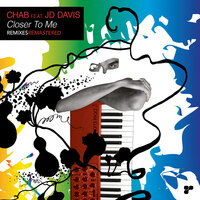 Closer To Me feat. JD Davis - JD Davis, Chab, John Digweed