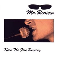 Keep The Fire Burning - Mr. Review