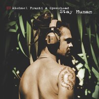 Stay Human (All The Freaky People) - Michael Franti, Spearhead
