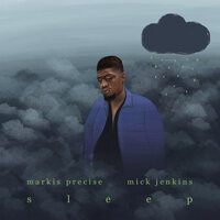 Sleep - Markis Precise, Mick Jenkins