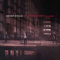 Burn You Down - Short Stack