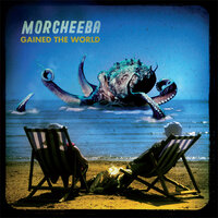Gained The World - Morcheeba