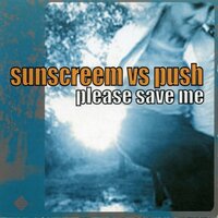Please Save Me - Sunscreem