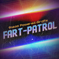Fart Patrol - Steam Powered Giraffe