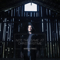 Not The Same At Christmastime - Brandon Stansell