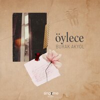 Öylece - Burak Akyol