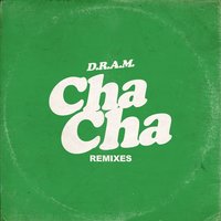 Cha Cha - D.R.A.M., DJ Sliink