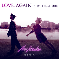Love, Again - Shy for Shore, New Arcades
