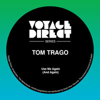 Use Me Again - Tom Trago, Carl Craig