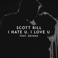 I​ Hate U, I Love U - Scott Rill, Dayana