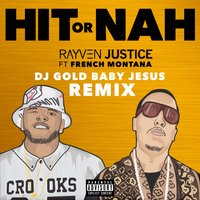 Hit Or Nah - Rayven Justice, French Montana