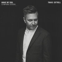 Awake My Soul - Travis Cottrell, Worship Together