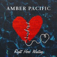 Right Here Waiting - Amber Pacific