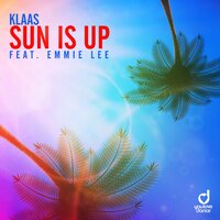 Sun Is Up - Klaas, Emmie Lee