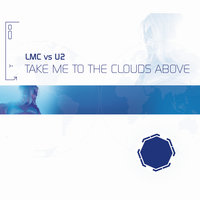Take Me to the Clouds Above - LMC, U2