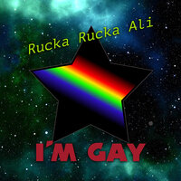 I'm Gay - Rucka Rucka Ali