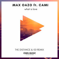 What Is Love - Max Oazo, Igi, The Distance