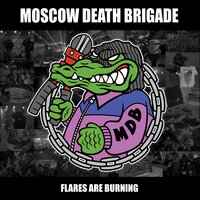 Flares Are Burning - Moscow Death Brigade