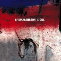 Signs - Badmarsh & Shri