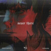 Never There - Drew Harvey, Pressure