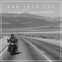 Ran into You - Mitch Rossell, Trisha Yearwood