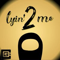 Lyin' 2 Me - CG5