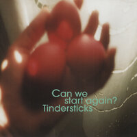 Can We Start Again? - Tindersticks