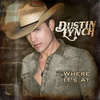 Right Where We Want It - Dustin Lynch