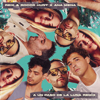A Un Paso De La Luna - Reik, Rocco Hunt, Ana Mena