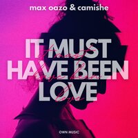 It Must Have Been Love - Max Oazo