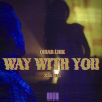 Way with You - Zeds Dead, Omar LinX