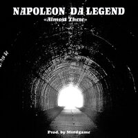 Almost There - Napoleon Da Legend