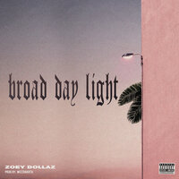Broad Day Light - Zoey Dollaz