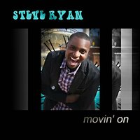 Movin' On - Steve Ryan