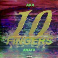 10 Fingers - AKA, Anatii