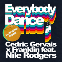 Everybody Dance - Cedric Gervais, Franklin, Nile Rodgers