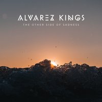 The Other Side of Sadness - Alvarez Kings