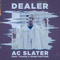 Dealer - AC Slater, Tchami, Rome Fortune