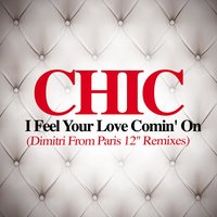 I Feel Your Love Comin' On - CHIC, Dimitri from Paris