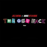 The Get Back - Juelz Santana, A Boogie Wit da Hoodie