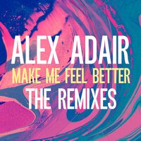 Make Me Feel Better - Alex Adair, Don Diablo, CID
