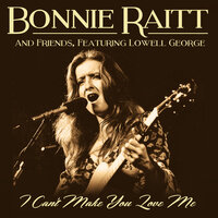 Love Me Like A Man - Bonnie Raitt, Friends, Lowell George