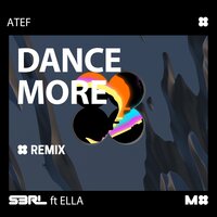 Dance More - S3RL, Ella, Atef